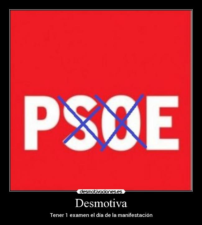 Desmotiva - Tener 1 examen el día de la manifestación