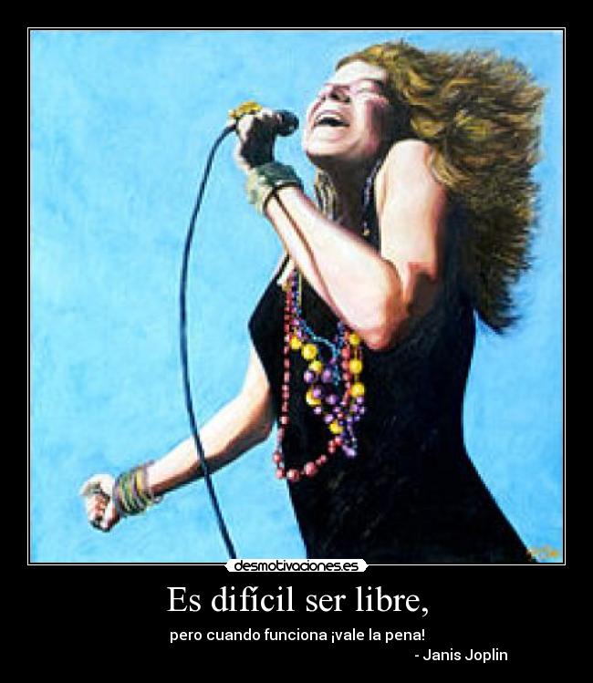 Es difícil ser libre, - 