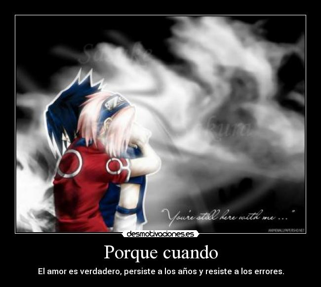 Porque cuando - El amor es verdadero, persiste a los años y resiste a los errores.