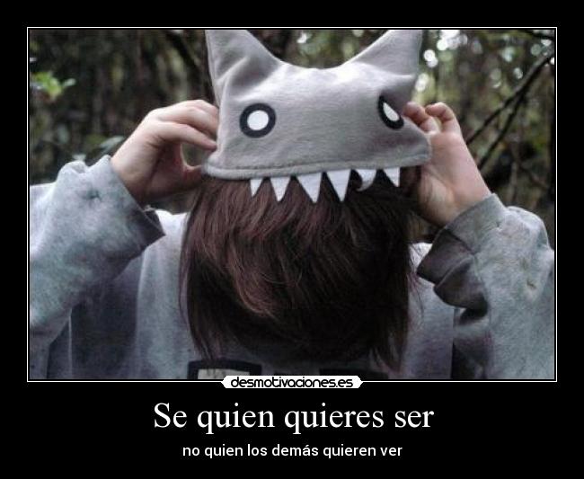 Se quien quieres ser -