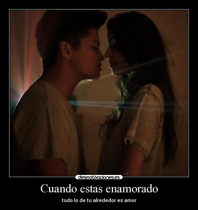 Cuando estas enamorado - todo lo de tu alrededor es amor