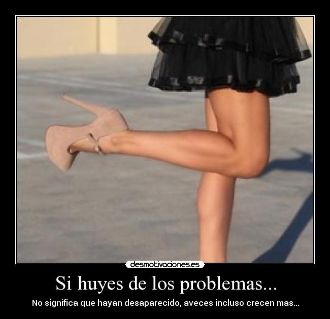 Si huyes de los problemas... - 