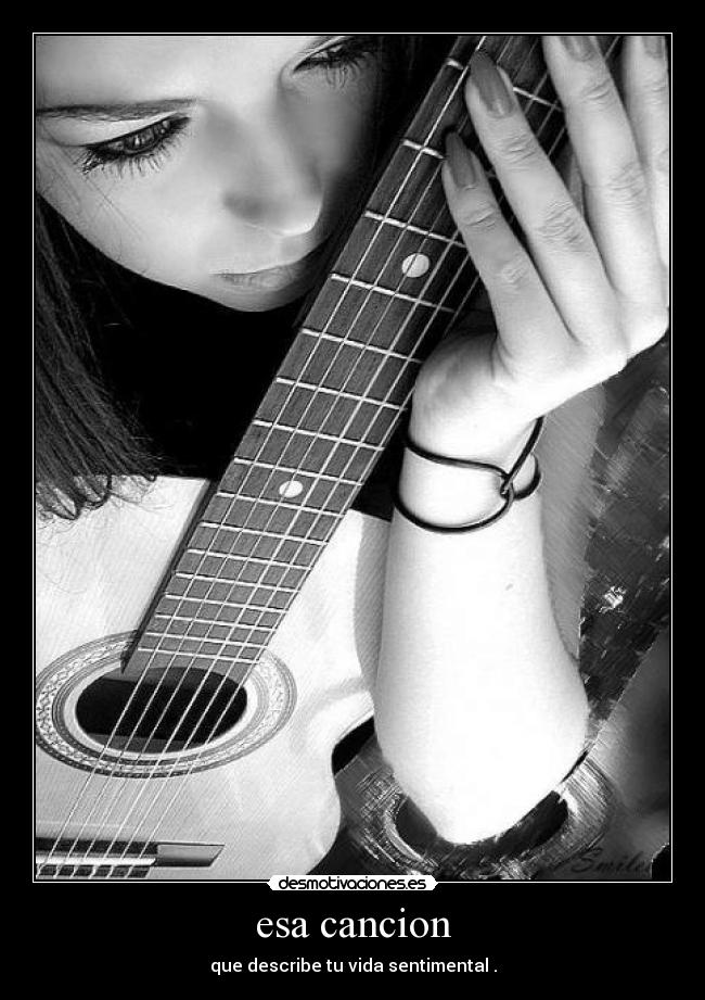 esa cancion - que describe tu vida sentimental .