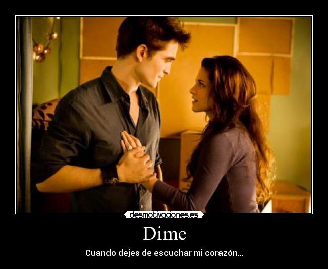 Dime - Cuando dejes de escuchar mi corazón...