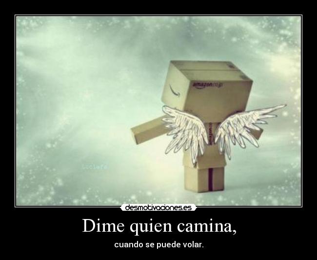 Dime quien camina, - 