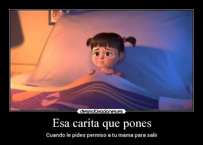 Esa carita que pones -