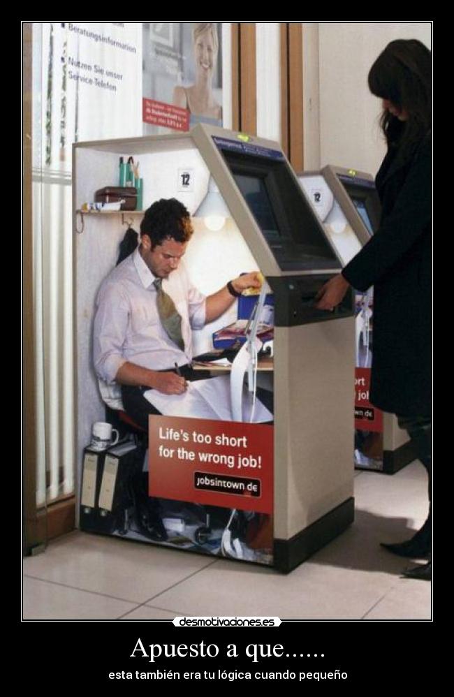 Apuesto a que...... - esta también era tu lógica cuando pequeño