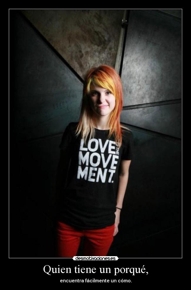 Quien tiene un porqué, - encuentra fácilmente un cómo.