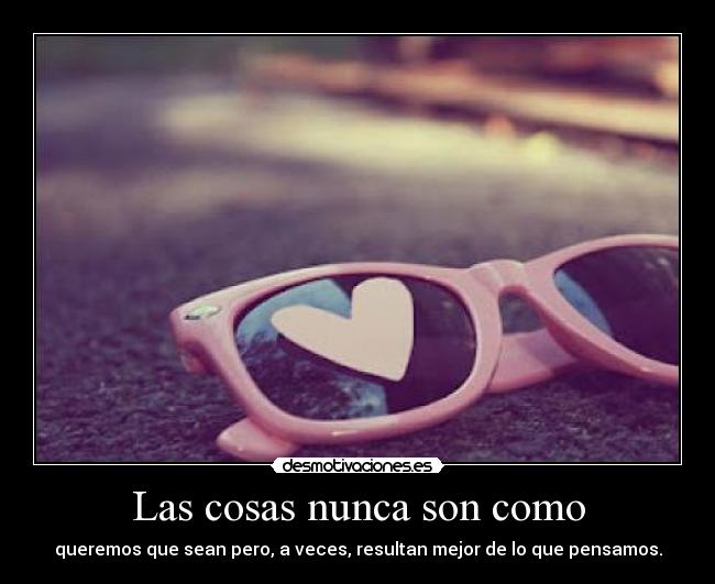 Las cosas nunca son como - 