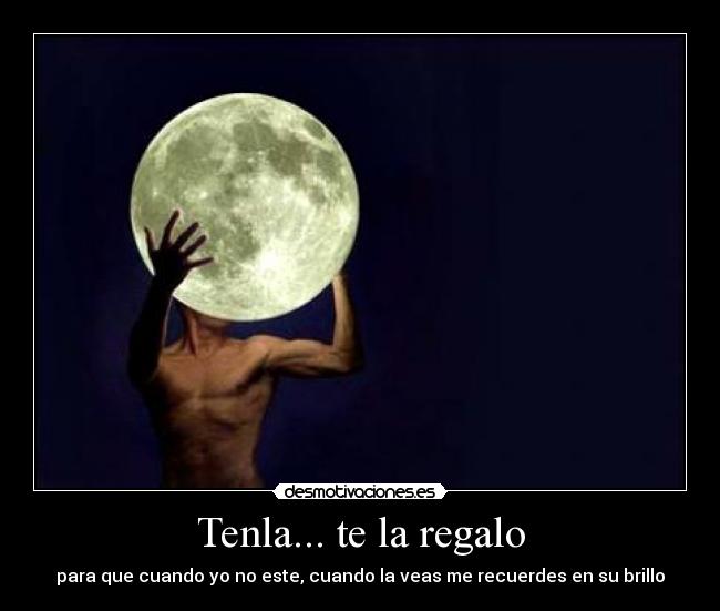 Tenla... te la regalo -