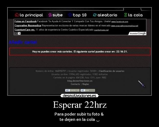 Esperar 22hrz - Para poder subir tu foto &
te dejen en la cola ._.