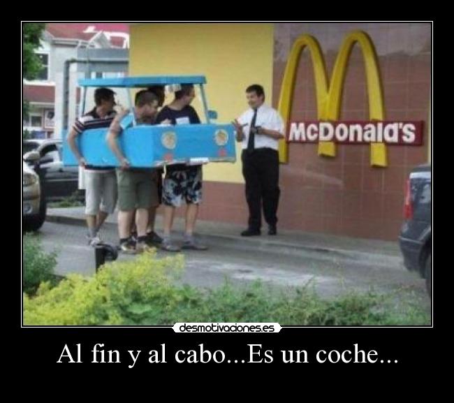 Al fin y al cabo...Es un coche... -