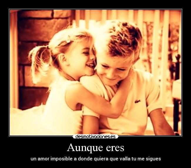 Aunque eres -