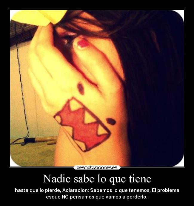 Nadie sabe lo que tiene -