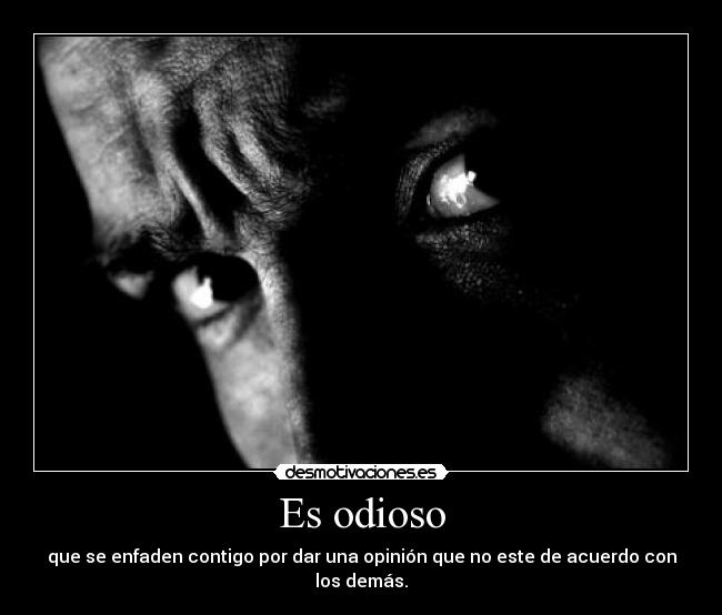 Es odioso -