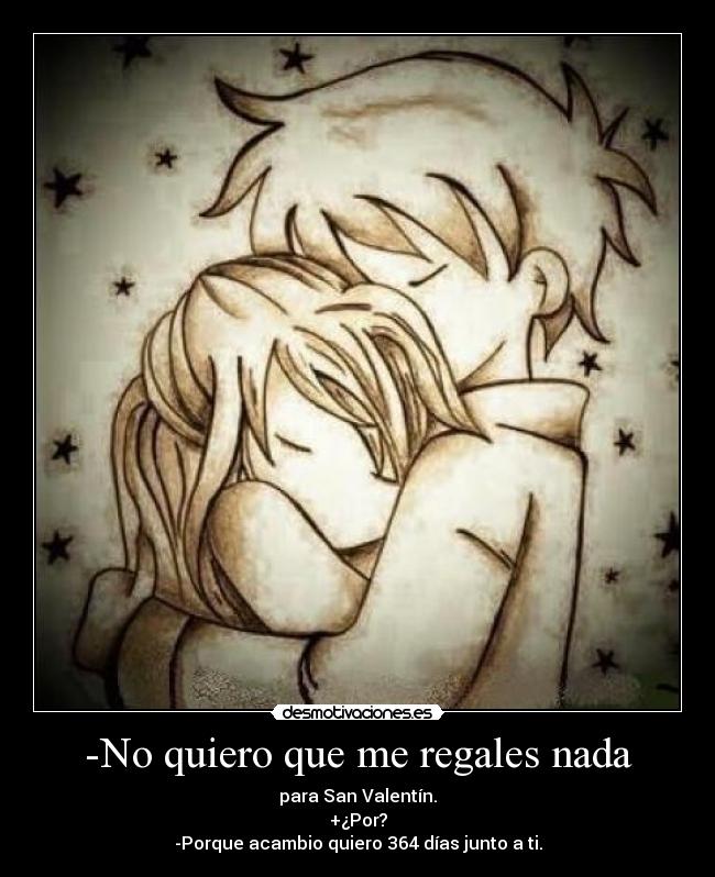 carteles quiero que regales nada por san valentin por porque acambio quiero 364 dias junto desmotivaciones