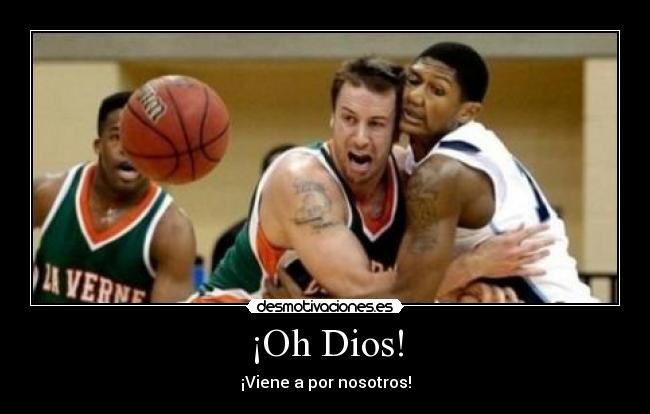 ¡Oh Dios! - ¡Viene a por nosotros!