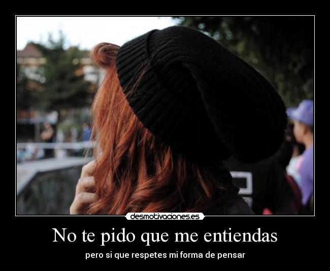 No te pido que me entiendas - 