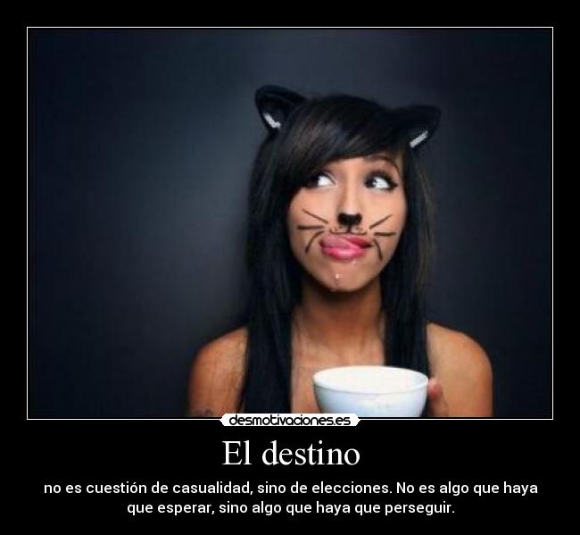 El destino - no es cuestión de casualidad, sino de elecciones. No es algo que haya
que esperar, sino algo que haya que perseguir.
