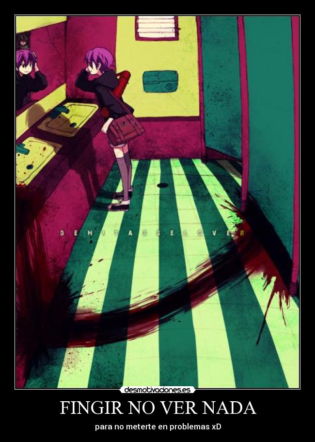 FINGIR NO VER NADA - para no meterte en problemas xD