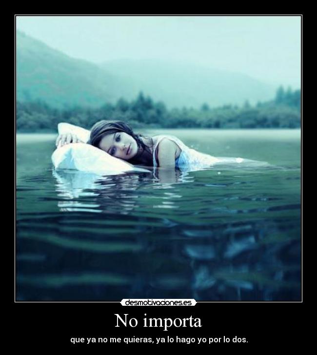 No importa -