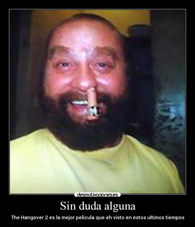 Sin duda alguna - The Hangover 2 es la mejor pelicula que eh visto en estos ultimos tiempos