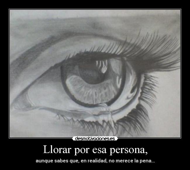 Llorar por esa persona, - 