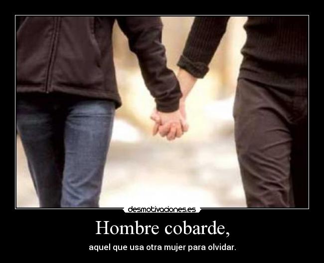 Hombre cobarde, - 