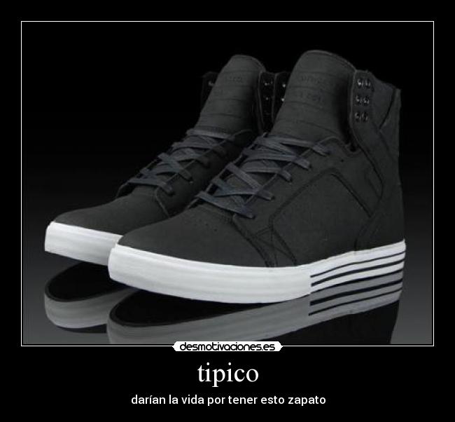 tipico - darían la vida por tener esto zapato