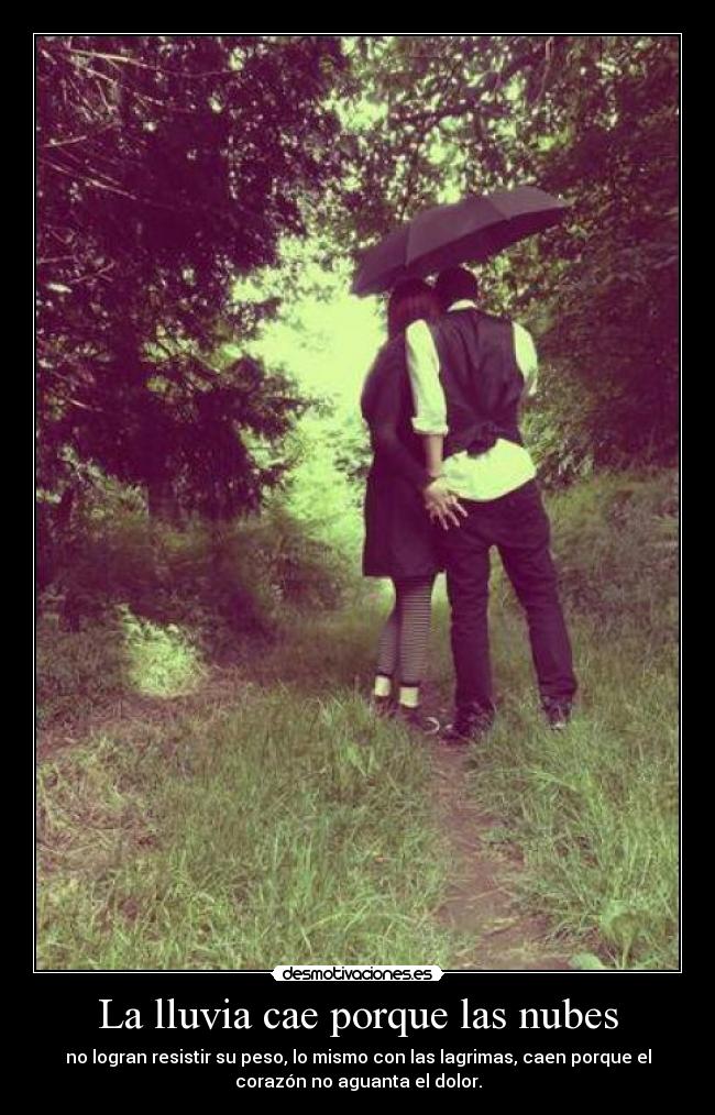 La lluvia cae porque las nubes - 