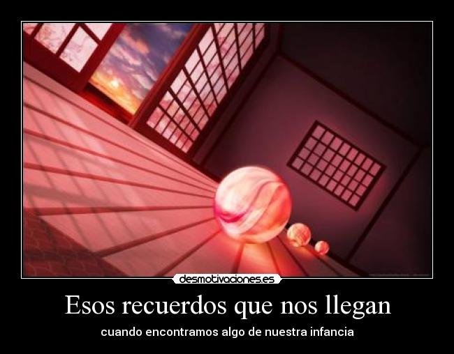 Esos recuerdos que nos llegan -