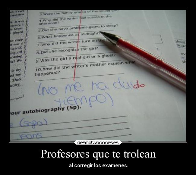 Profesores que te trolean - al corregir los examenes.
