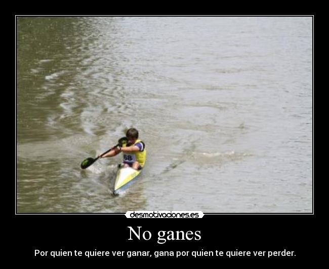 No ganes - 