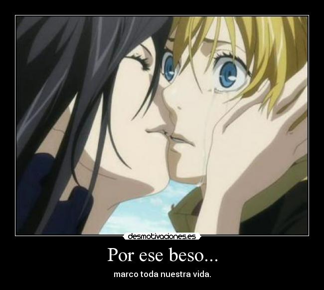 Por ese beso... - marco toda nuestra vida.