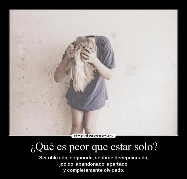 ¿Qué es peor que estar solo? - 