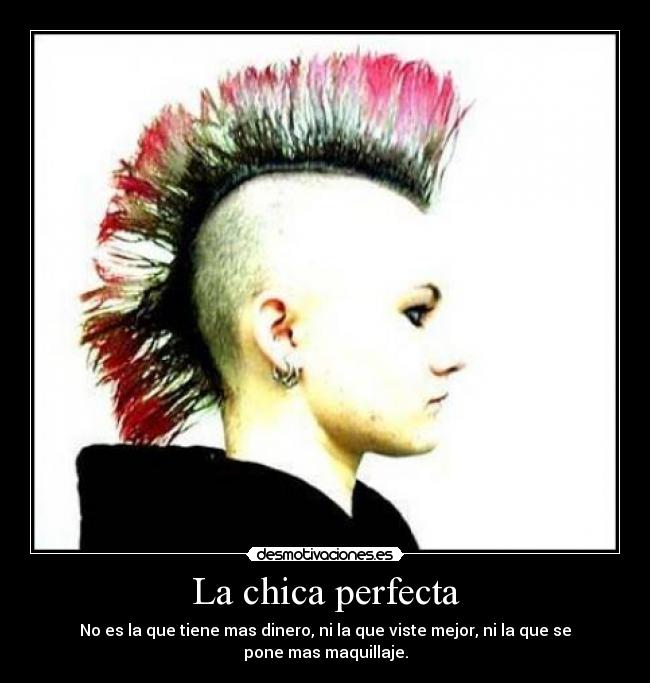 La chica perfecta - No es la que tiene mas dinero, ni la que viste mejor, ni la que se pone mas maquillaje.