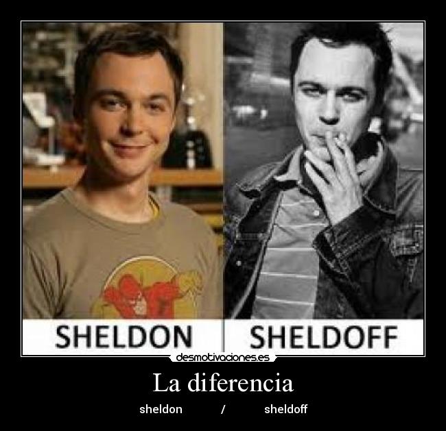 La diferencia - sheldon / sheldoff