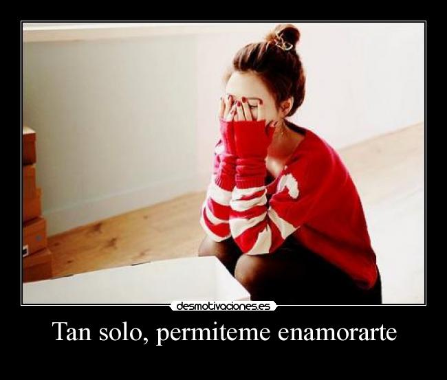 Tan solo, permiteme enamorarte - 