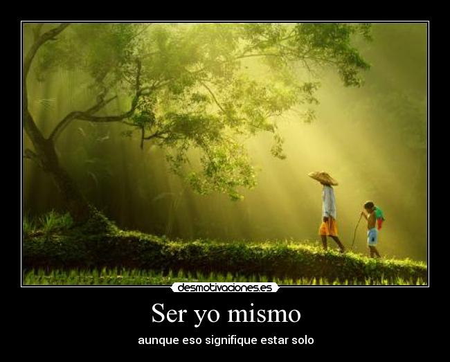 Ser yo mismo - aunque eso signifique estar solo
