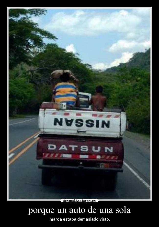porque un auto de una sola - marca estaba demasiado visto.