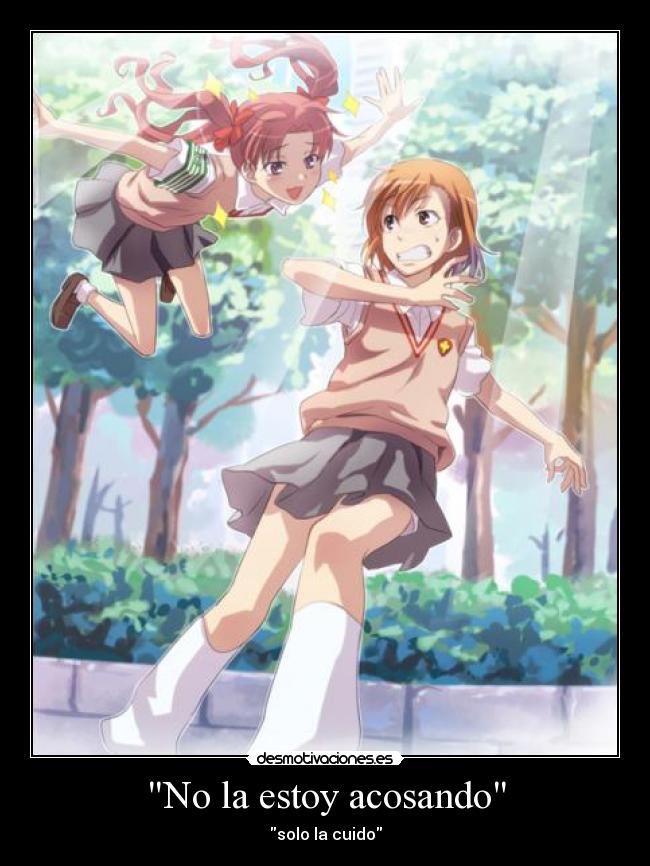 No la estoy acosando -