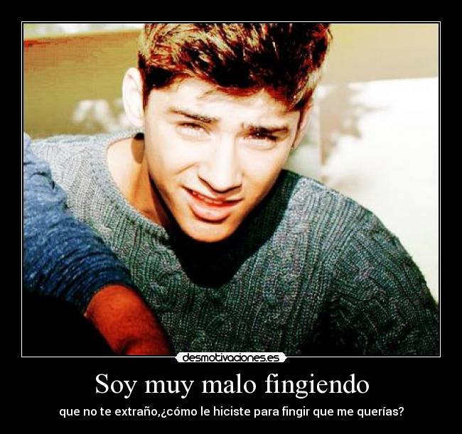Soy muy malo fingiendo - que no te extraño,¿cómo le hiciste para fingir que me querías?