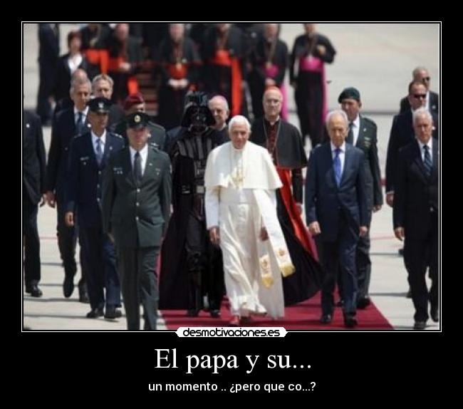 El papa y su... -
