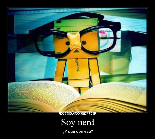 Soy nerd -