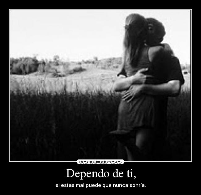 Dependo de ti, - 
