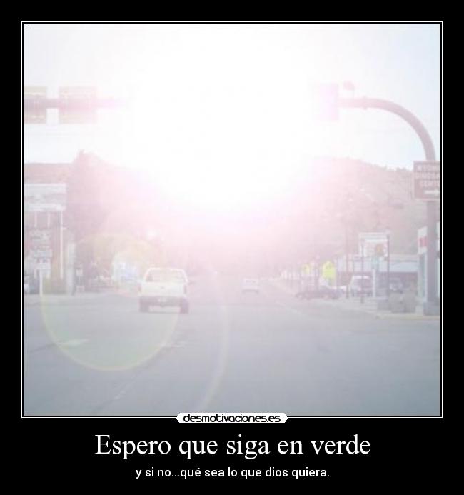 Espero que siga en verde - 