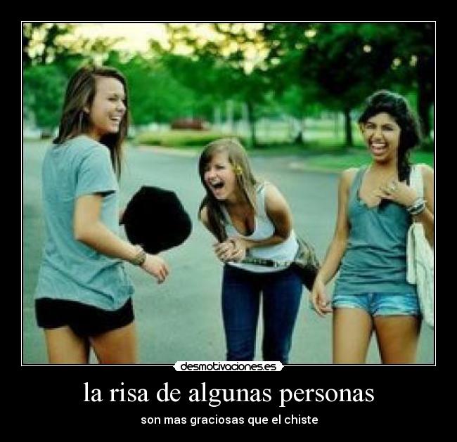 la risa de algunas personas - 