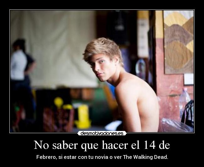 No saber que hacer el 14 de -