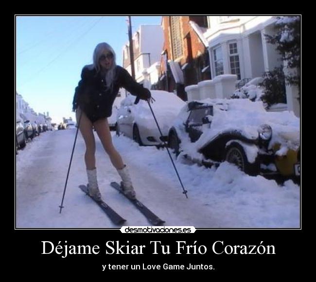 Déjame Skiar Tu Frío Corazón -
