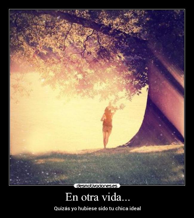 En otra vida... -